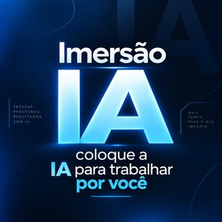 Imersão IA: coloque a IA para trabalhar por você